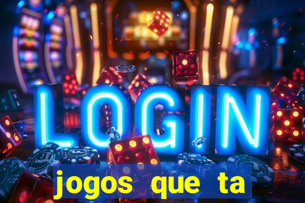 jogos que ta pagando agora